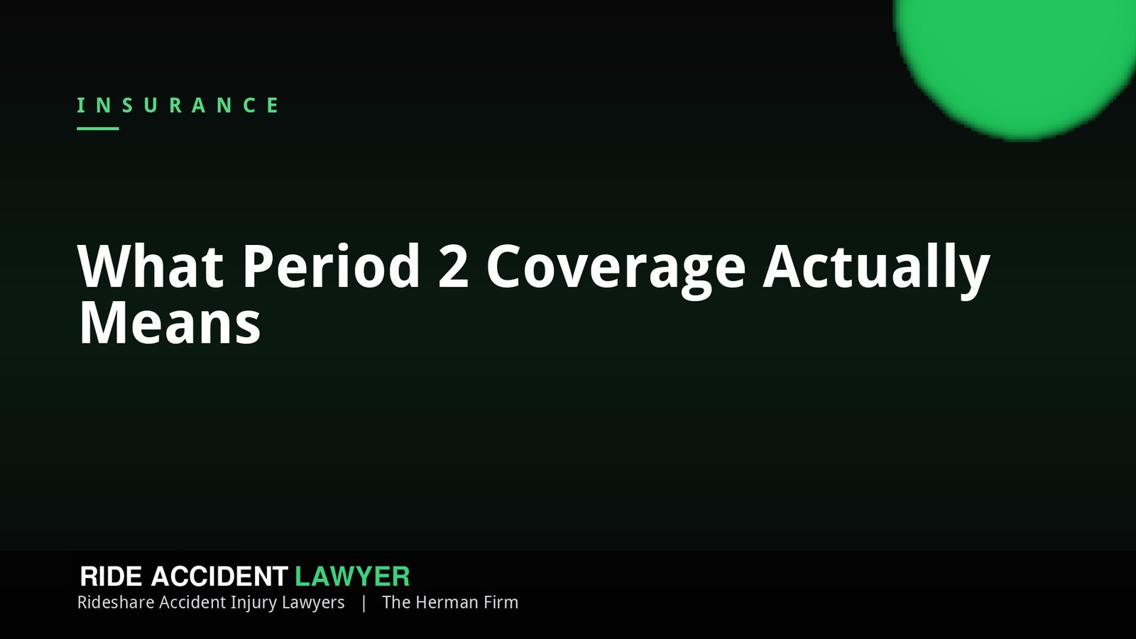 What Period 2 Coverage Actually Means - Ride Accident Lawyer